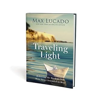 Traveling Light repkg HC - Max Lucado - Morning Star Christian Bookstores