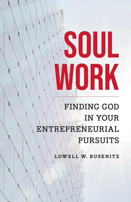 Soul Work: Finding God in your Workplace - Lowell W. Busenitz