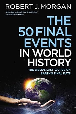 The 50 Final Events in World History - Robert J Morgan - Morning Star Christian Bookstores