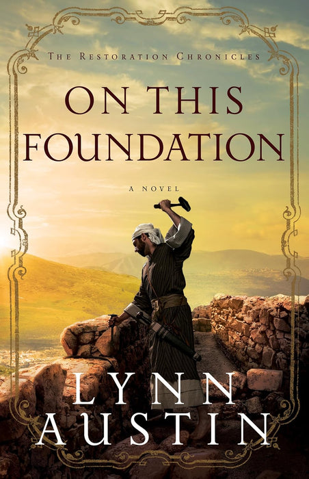 ON THIS FOUNDATION - LYNN AUSTIN RESTORATION CHRONICLES #3