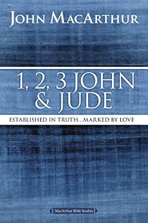 1, 2, 3 John & Jude: Established in Truth - MacArthur Bible Studies