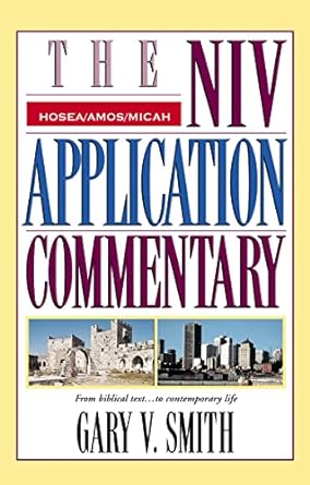 NIV Application Commentary: Hosea, Amos, Micah -  Gary V. Smith