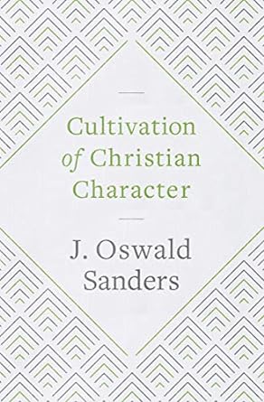 Cultivation of Christian Character - Sanders