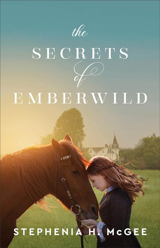 The Secrets of Emberwild - Stephenia H McGee - Morning Star Christian Bookstores
