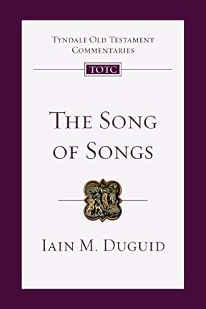 THE SONG OF SONGS - IAIN M. DUGUID - Tyndale OT Commentaries #19