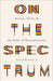 ON THE SPECTRUM - DANIEL BOWMAN JR - Morning Star Christian Bookstores