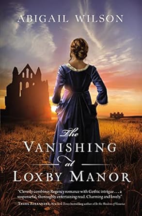 The Vanishing at Loxby Manor - Abigal Wilson