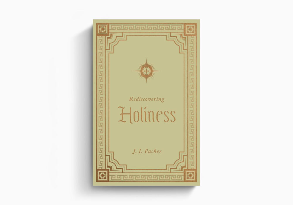 Rediscovering Holiness - J I PACKER