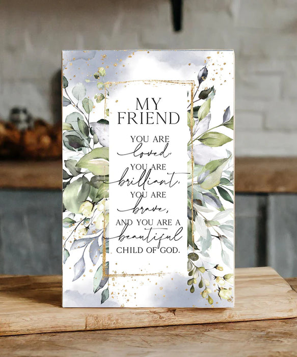 My Friend – You Are Loved 6x9 MDF Plaque
