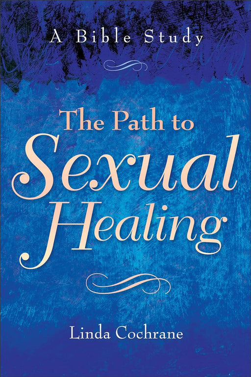 THE PATH TO SEXUAL HEALING- COCHRANE - Morning Star Christian Bookstores