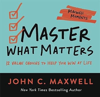 Master What Matters - John Maxwell - Morning Star Christian Bookstores