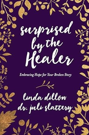 Surprised by the Healer - Linda Dillow - Morning Star Christian Bookstores