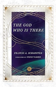 THE GOD WHO IS THERE - FRANCIS SCHAEFER