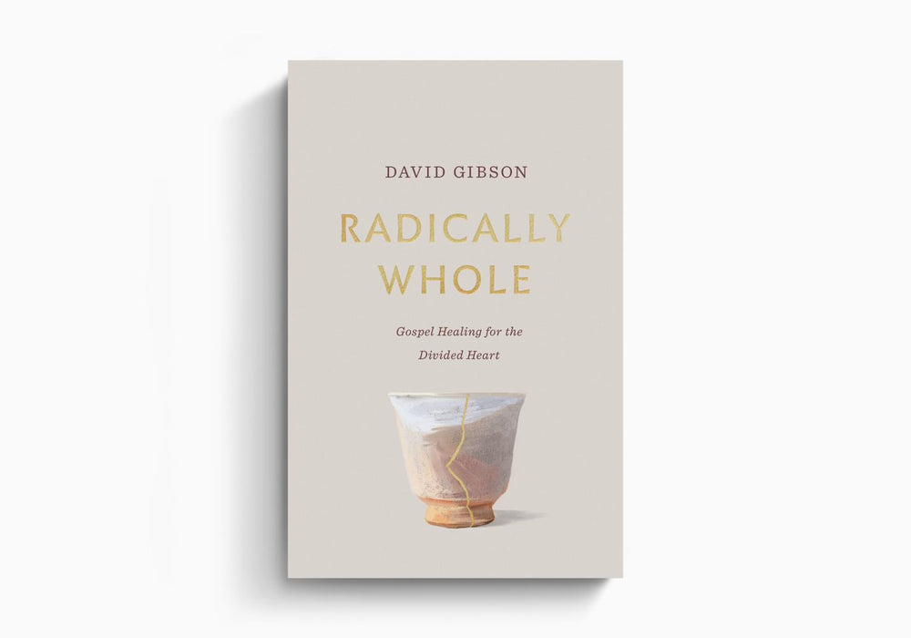 Radically Whole Gospel - David Gibson