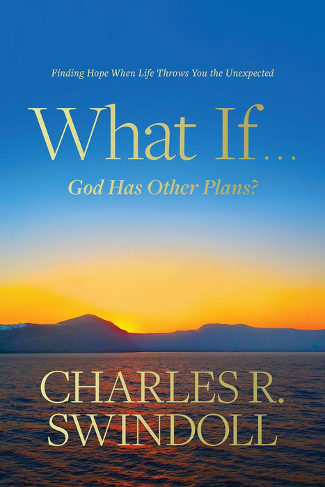 WHAT IF... GOD HAS OTHER PLANS- SWINDOLL