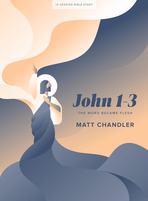 JOHN 1-3 BIBLE STUDY BOOK - MATT CHANDLER - Morning Star Christian Bookstores