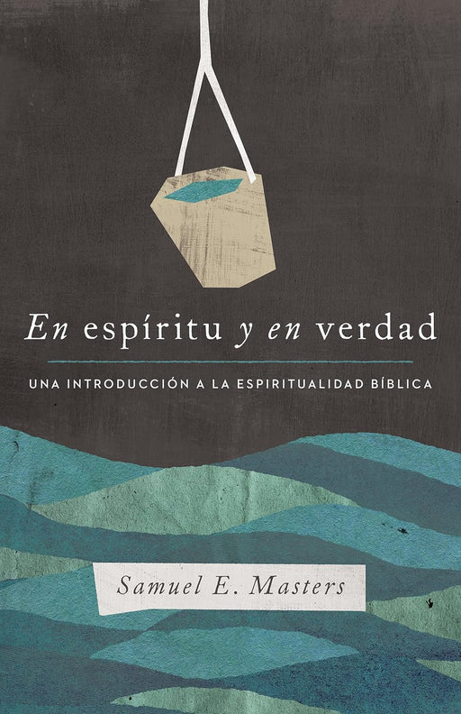 En Espíritu y en Verdad - SAMUEL E MASTERS - Morning Star Christian Bookstores