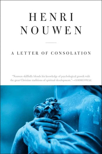 A Letter of Consolation - Henri Nouwen