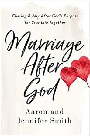 Marriage After God PB - Aaron & Jennifer Smith