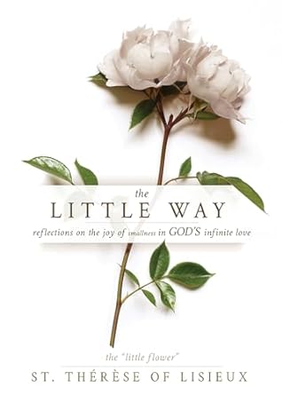 THE LITTLE WAY - ST. THERESE OF LISIEUX - Morning Star Christian Bookstores