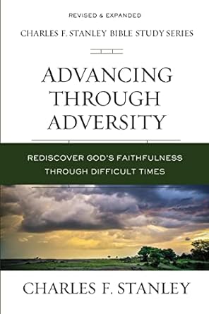 Advancing Through Adversity (Charles Stanley Bible Study Series) - Charles Stanley