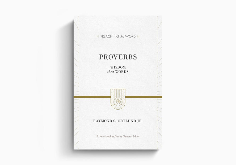 PREACHING THE WORD: PROVERBS