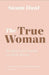 THE TRUE WOMAN- HUNT - Morning Star Christian Bookstores