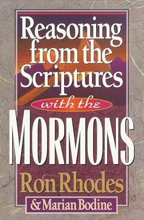 REASONING FROM THE SCRIPTURES WITH MORMONS - RON RHODES - Morning Star Christian Bookstores