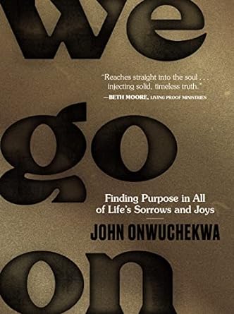 We Go On - JOHN ONWUCHEKWA - Morning Star Christian Bookstores