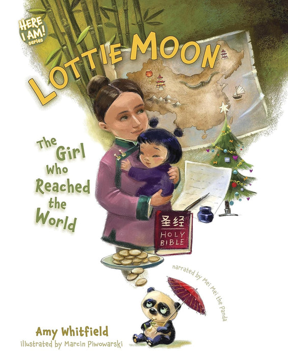 Lottie Moon: The Girl Who Reached the World (Here I Am! Biography) by Amy Whitfield