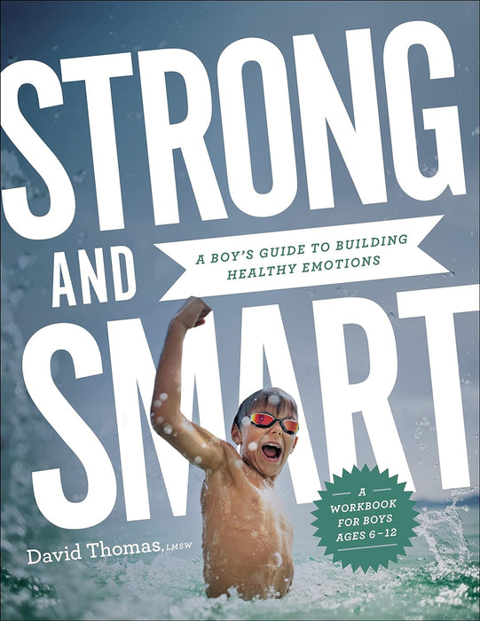 STRONG AND SMART: A BOY'S GUIDE TO BUILDING HEALTHY EMOTIONS - DAVID THOMAS