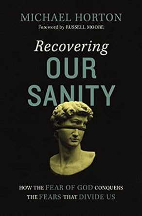 Recovering Our Sanity - Michael Horton - Morning Star Christian Bookstores