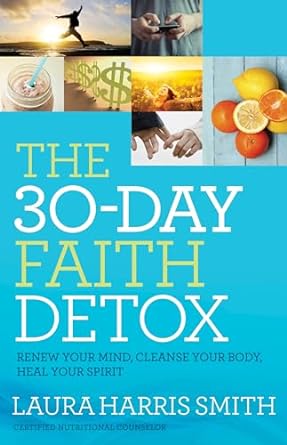 THE 30-DAY FAITH DETOX - LAURA HARRIS SMITH - Morning Star Christian Bookstores