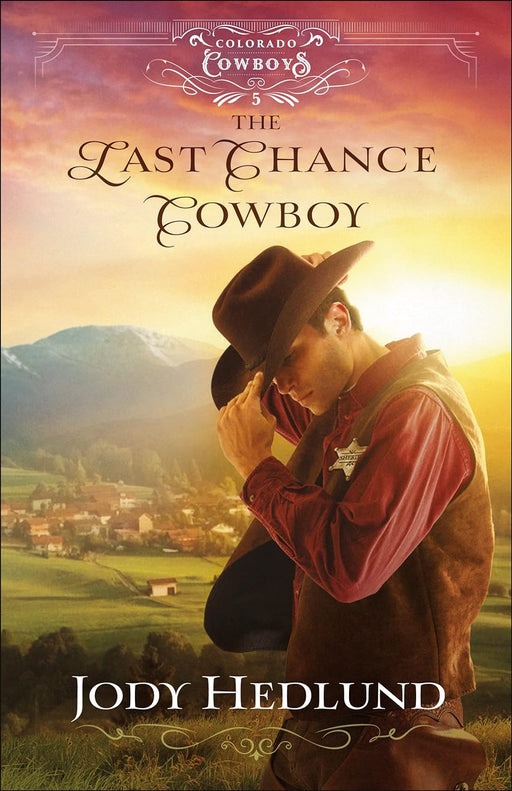 The Last Chance Cowboy  (Colorado Cowboys #5) - Jody Hedlund - Morning Star Christian Bookstores