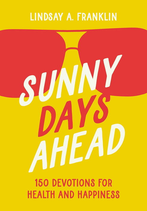 Sunny Days Ahead: 150 Devotions for Health and Happiness (teen)