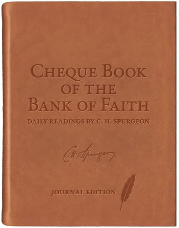 CHEQUEBOOK OF THE BANK OF FAITH JOURNAL ED - CHARLES SPURGEON