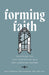 Forming Faith: Discipling the Next Generation in a Post-Christian Culture - Morning Star Christian Bookstores