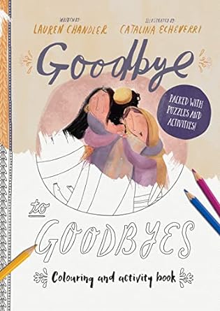 GOODBYE TO GOODBYES- COLORING AND ACTIVITY BOOK- CHANDLER - Morning Star Christian Bookstores