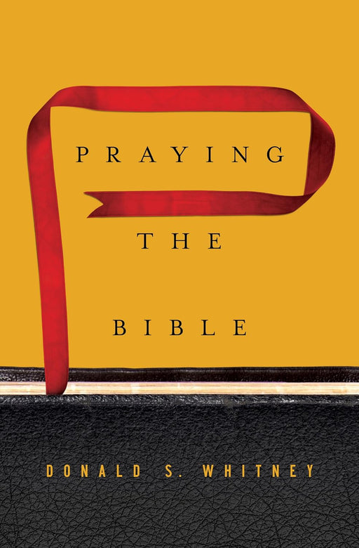 Praying the Bible - Donald Whitney - Morning Star Christian Bookstores