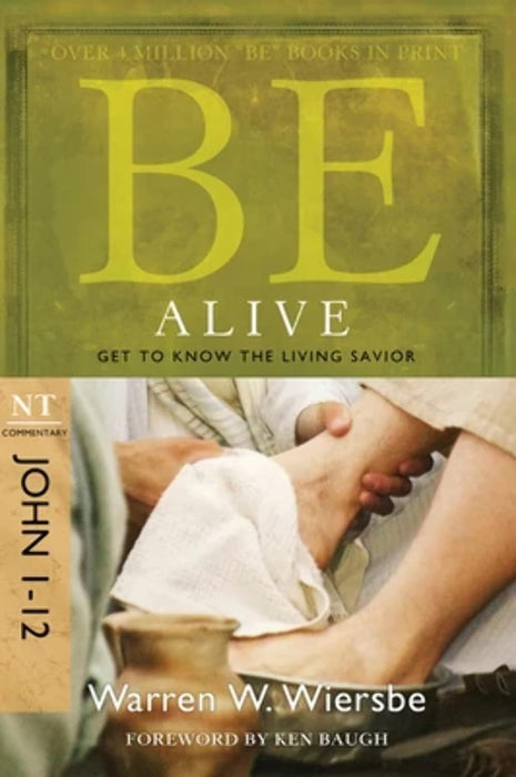 Be Alive: John 1-12 - Warren Wiersbe