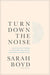 Turn Down the Noise: A Practical Guide to Building an Emotionally Healthy Family in a Chronically Overstimulated World by Sarah Boyd - Morning Star Christian Bookstores