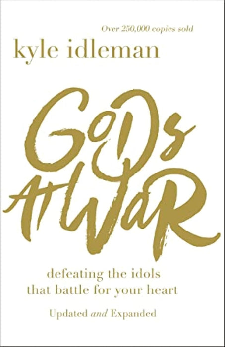Gods at War: Defeating the Idols that Battle for Your Heart by Kyle Idleman - Morning Star Christian Bookstores