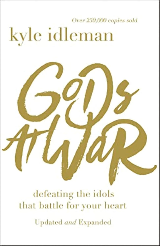 Gods at War: Defeating the Idols that Battle for Your Heart by Kyle Idleman - Morning Star Christian Bookstores