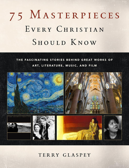 75 MASTERPIECES EVERY CHRISTIAN SHOULD KNOW - TERRY GLASPEY