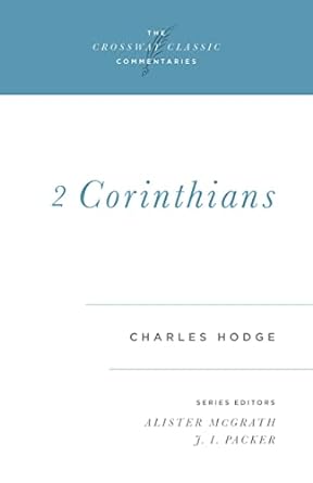 THE CROSSWAY CLASSIC COMMENTARIES - 2 CORINTHIANS - HODGE