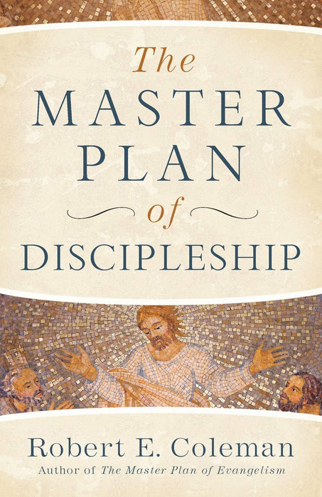 THE MASTER PLAN OF DISCIPLESHIP (repkg) - ROBERT COLEMAN