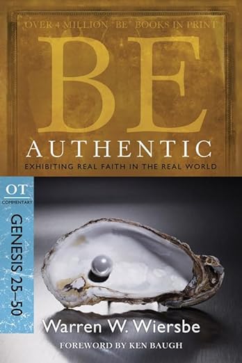 Be Authentic: Genesis 25-50 - Warren Wiersbe