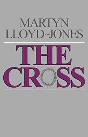 The Cross -  Martyn Lloyd-Jones