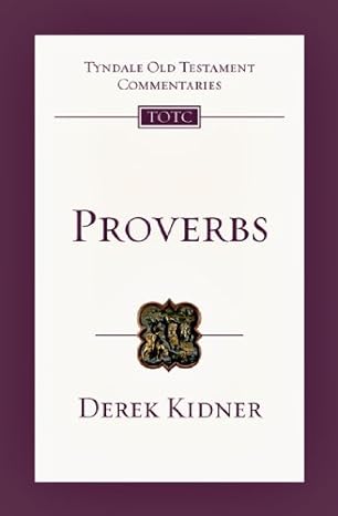 Proverbs - Derek Kidner - Tyndale OT Commentaries #17