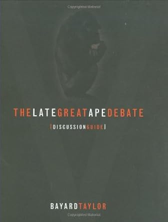 The Late Great Ape Debate, Discussion guide - Bayard Taylor